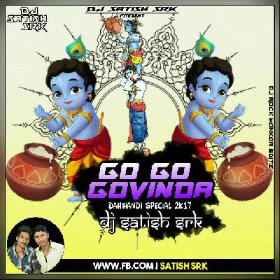 Go Go Go Govinda  Dahihandi Special 2K17  DJ Satish SRK